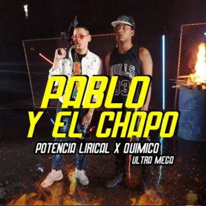 Quimico Ultra Mega Ft Potencia Lirical – Pablo Y El Chapo